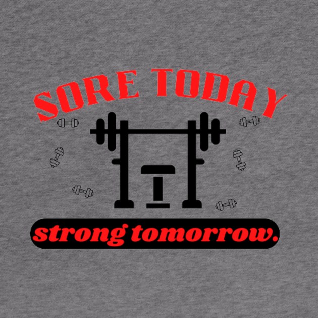 Sore today strong tomorrow Quote by Motivational.quote.store